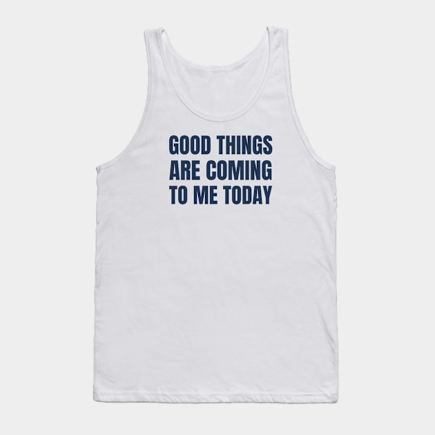 Good Things Are Coming To Me Today Tank Top by Jitesh Kundra